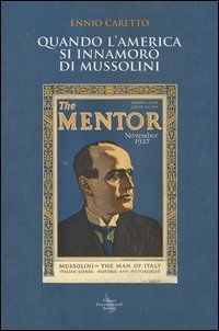 Quando l'America si innamor&ograve; di Mussolini