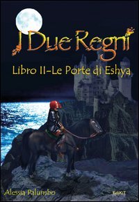 I due Regni. Le Porte di Eshya