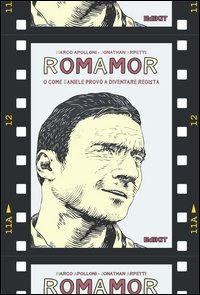 RomAmoR o come Daniele prov&ograve; a diventare regista