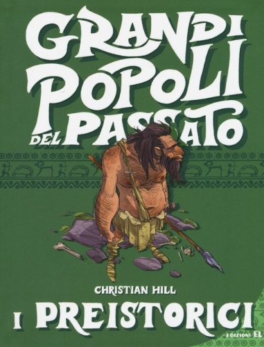 I preistorici. Grandi popoli del passato