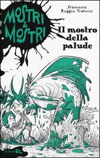 Il mostro della palude. Mostri & mostri