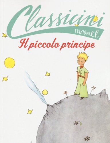 Il Piccolo Principe da Antoine de Saint-Exup&eacute;ry. Classicini