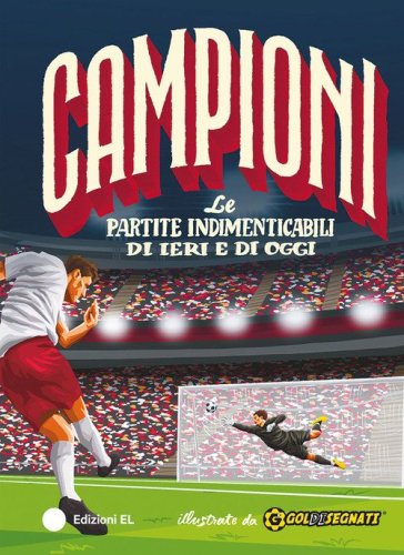 Le partite indimenticabili di ieri e di oggi