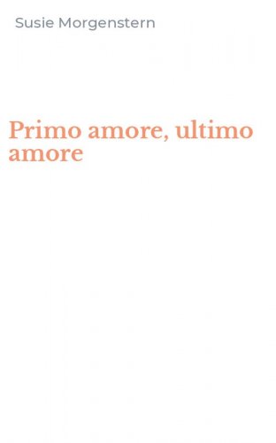 Primo amore, ultimo amore