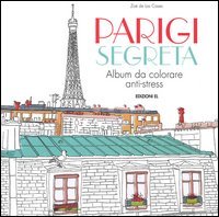 Parigi segreta. Album da colorare anti-stress