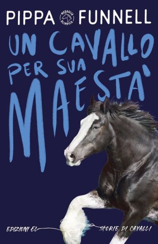 Un cavallo per Sua Maest&agrave;. Storie di cavalli