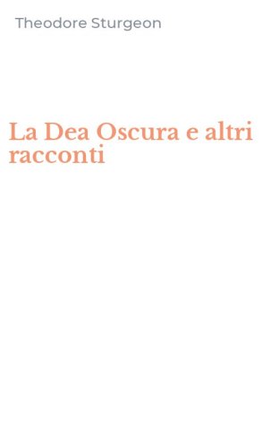 La Dea Oscura e altri racconti