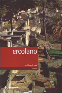 Ercolano. Guida agli scavi