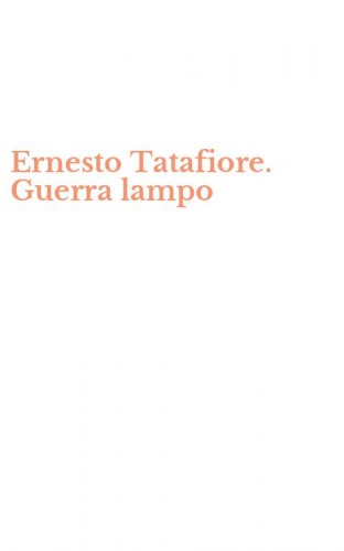 Ernesto Tatafiore. Guerra lampo