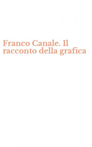 Franco Canale. Il racconto della grafica