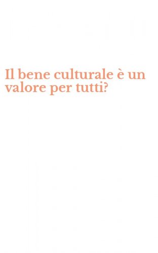 Il bene culturale &egrave; un valore per tutti?