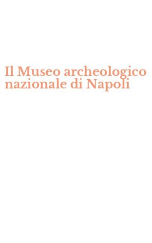 Il Museo archeologico nazionale di Napoli