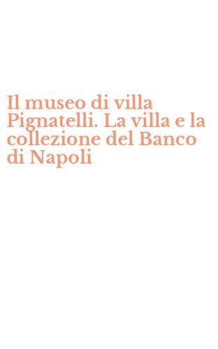 Il museo di villa Pignatelli. La villa e la collezione del Banco di Napoli