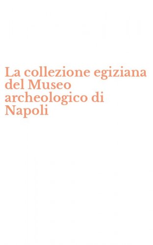 La collezione egiziana del Museo archeologico di Napoli