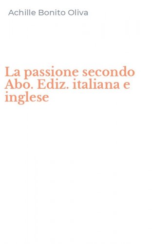 La passione secondo Abo. Ediz. italiana e inglese