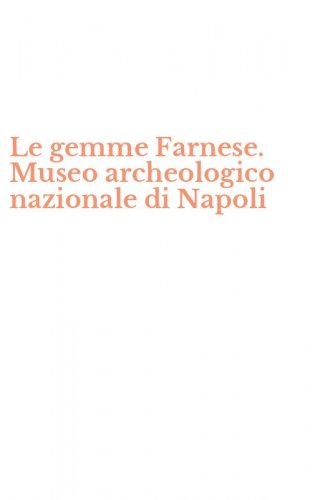 Le gemme Farnese. Museo archeologico nazionale di Napoli