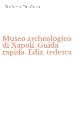 Museo archeologico di Napoli. Guida rapida. Ediz. tedesca