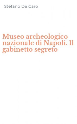 Museo archeologico nazionale di Napoli. Il gabinetto segreto