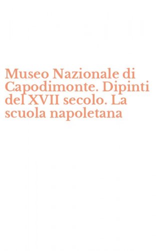 Museo Nazionale di Capodimonte. Dipinti del XVII secolo. La scuola napoletana