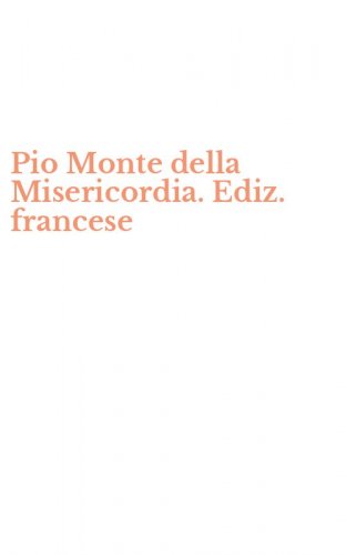 Pio Monte della Misericordia. Ediz. francese