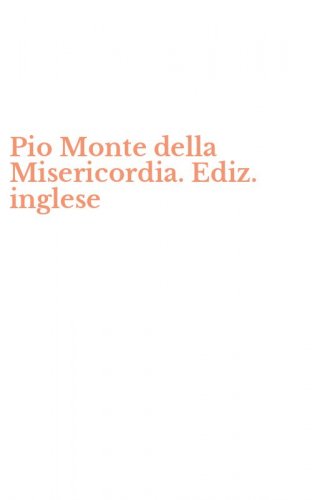 Pio Monte della Misericordia. Ediz. inglese