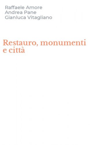 Restauro, monumenti e citt&agrave;