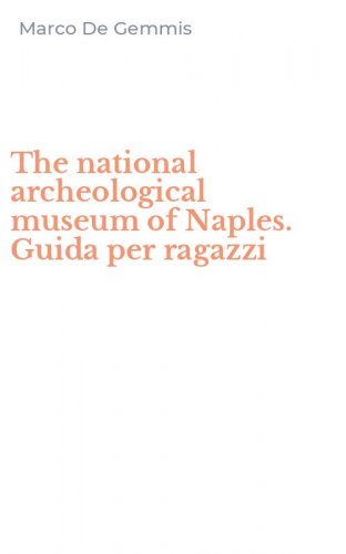 The national archeological museum of Naples. Guida per ragazzi