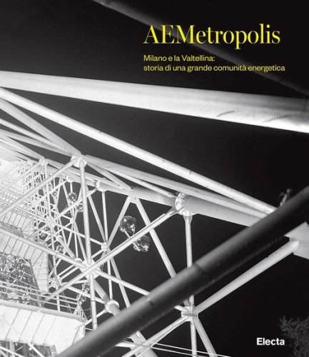 AEMetropolis. Milano e la Valtellina: storia di una grande comunit&agrave; energetica