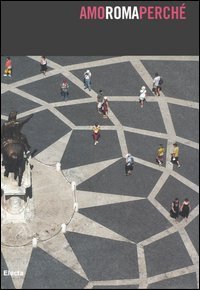 Amo Roma perch&eacute;. Le trasformazioni culturali dal 1993 al 2005