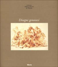 Gallerie dell'Accademia di Venezia. Disegni genovesi