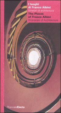 I luoghi di Franco Albini. Itinerari di architettura-The places of Franco Albini. Itineraries of architecture