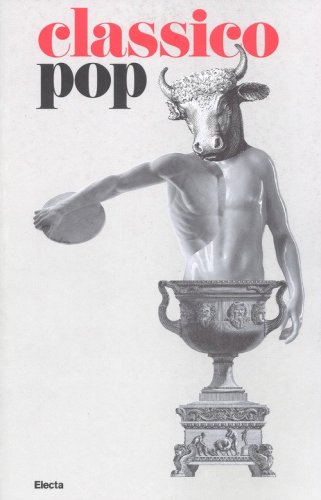 Il classico si fa pop di scavi, copie e altri pasticci. Catalogo della mostra (Roma, 13 dicembre 2018-7 aprile 2019)