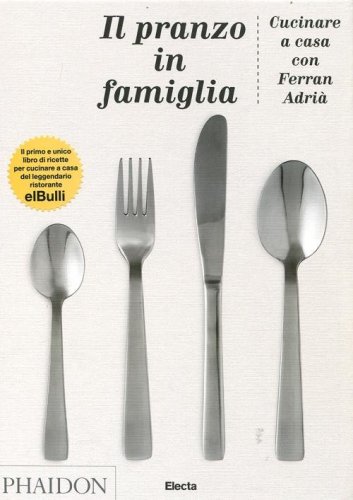Il pranzo in famiglia. Cucinare a casa con Ferran Adri&agrave;