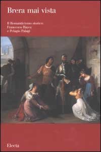 Il romanticismo storico: Francesco Hayez e Pelagio Pelagi