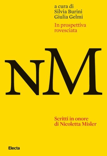 In prospettiva rovesciata. Scritti in onore di Nicoletta Misler. Ediz. italiana, inglese e russa