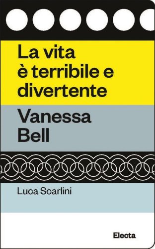 La vita &egrave; terribile e divertente. Vanessa Bell