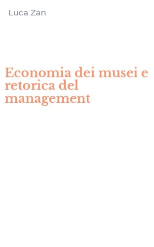 Economia dei musei e retorica del management