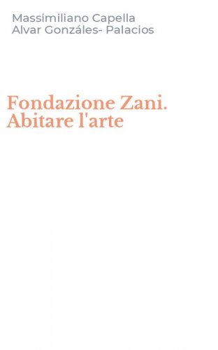 Fondazione Zani. Abitare l'arte