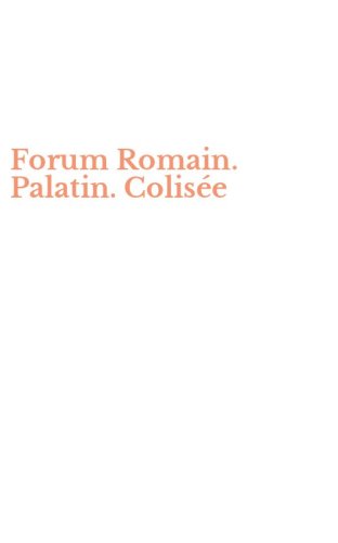 Forum Romain. Palatin. Colis&eacute;e