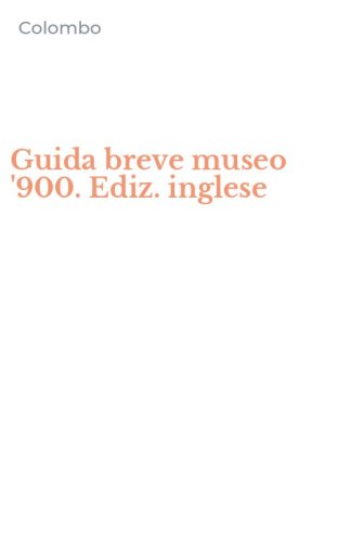 Guida breve museo '900. Ediz. inglese