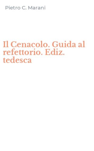 Il Cenacolo. Guida al refettorio. Ediz. tedesca