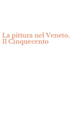 La pittura nel Veneto. Il Cinquecento