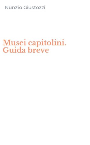 Musei capitolini. Guida breve