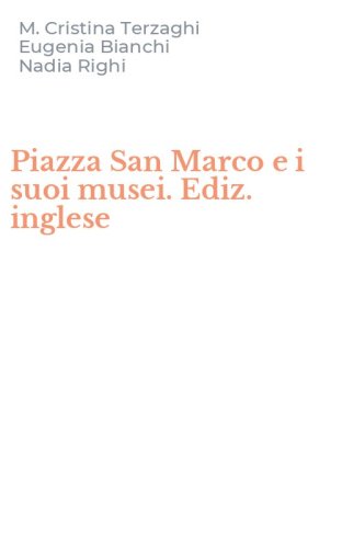 Piazza San Marco e i suoi musei. Ediz. inglese