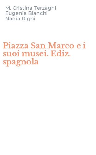 Piazza San Marco e i suoi musei. Ediz. spagnola