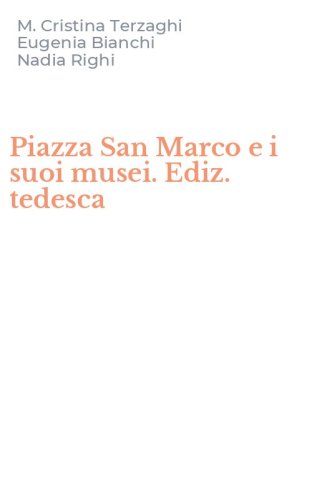 Piazza San Marco e i suoi musei. Ediz. tedesca