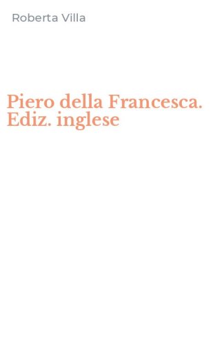 Piero della Francesca. Ediz. inglese