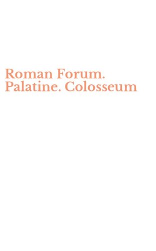 Roman Forum. Palatine. Colosseum