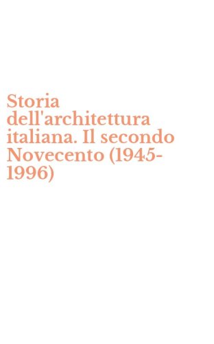 Storia dell'architettura italiana. Il secondo Novecento (1945-1996)