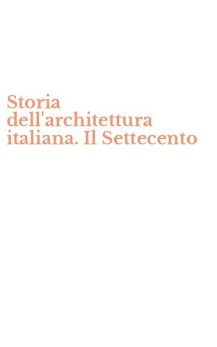 Storia dell'architettura italiana. Il Settecento
